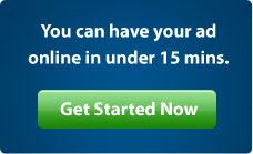 You can have your ad online in under 15 mins. Get Started Now